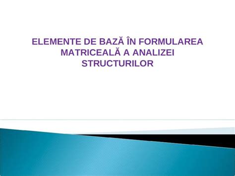 PPT Elemente De Baza In Formularea Matriciala A Analizei Structurilor