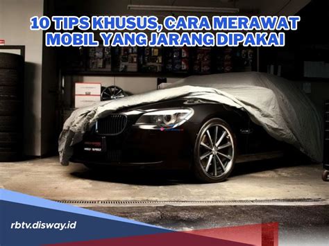 Simak Tips Merawat Mobil Agar Tetap Optimal Meski Jarang Dipakai