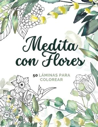 Medita Con Flores Libro De Colorear Antiestr S Para Adultos Con