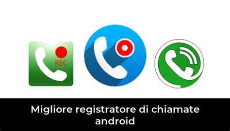 46 Migliore Registratore Di Chiamate Android Nel 2022 In Base A 580