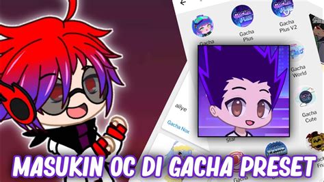 OC KALIAN BISA MASUK DI GACHA PRESET YouTube