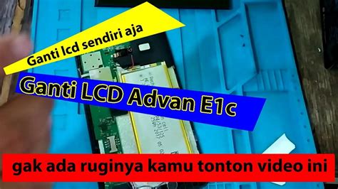 Cara Ganti Lcd Advan E C Youtube