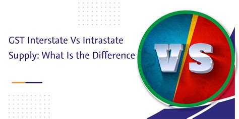 Gst Interstate Vs Intrastate Supply What Is The Difference