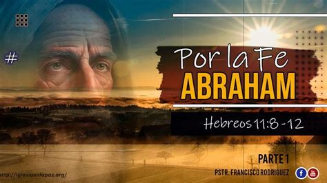 Ense Anza Hebreos Por La Fe Abraham Parte