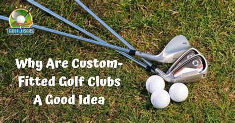 Exploring the Helpful 7 Benefits of Custom Golf Club Fitting