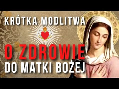 KRÓTKA MODLITWA O ZDROWIE DO MARYI MATKO BOŻA UZDROWIENIE CHORYCH