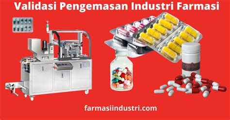 Validasi Pengemasan Di Industri Farmasi Farmasi Industri