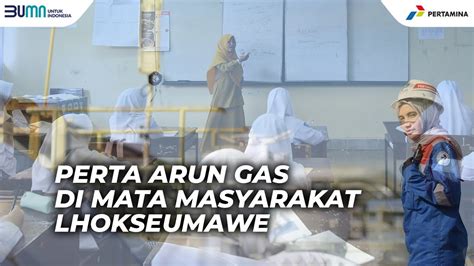 Ini Dampak Kehadiran Perta Arun Gas Untuk Masyarakat Lhokseumawe Youtube