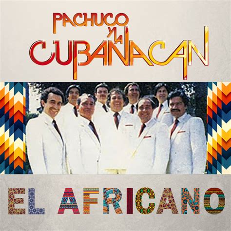 Pachuco Y La Cubanacán Mejores Canciones · Discografía · Letras