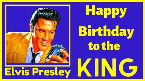 Elvis Presley Happy Birthday To The King January 8th Youtube