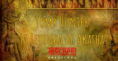 Tomb Hunter La Leyenda De Akasha Escape Barcelona Review Escape Room