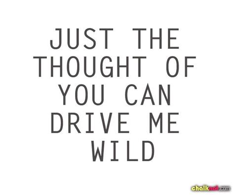 Just The Thought Of You Can Drive Me Wild