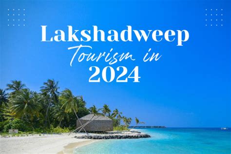 7 Best Places to Visit in Lakshadweep: Stunning Tourism & Attractions