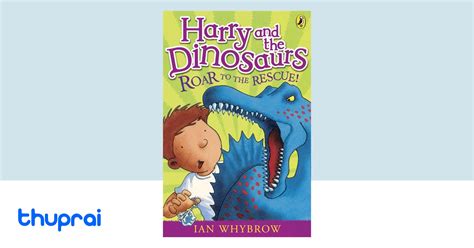 Buy Harry And The Dinosaurs Roar To The Rescue In Nepal Thuprai