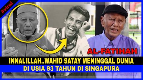 Innalillahwahid Satay Meninggal Dunia Di Usia 93 Tahun Di Singapura