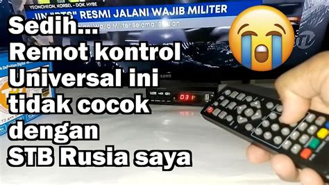 Sedih Remot Universal Ini Tidak Cocok Dengan Stb Rusia Saya Remote