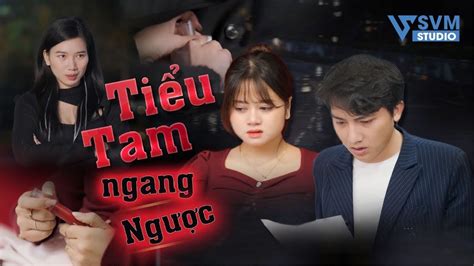 Tiểu Tam Ngang Ngược Phim Bộ Hay Nhất SVM Studio YouTube