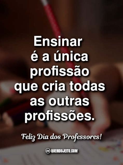 Frases Do Dia Dos Professores Feliz Dia Dos Professores Dia Dos