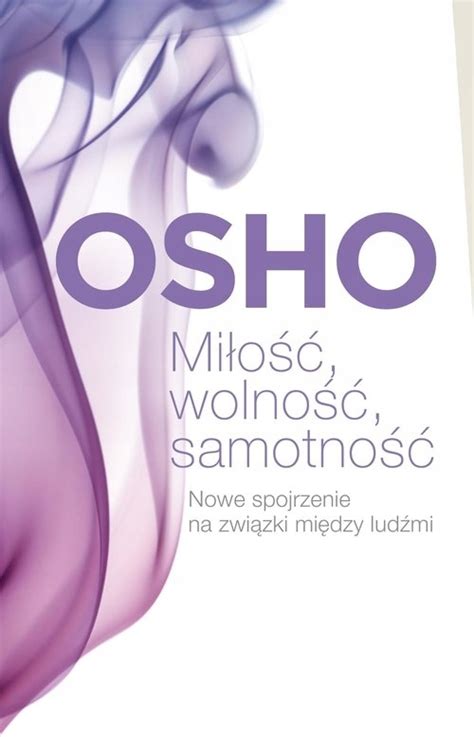 Osho Milosc Wolnosc Samotnosc Niska Cena Na Allegro Pl