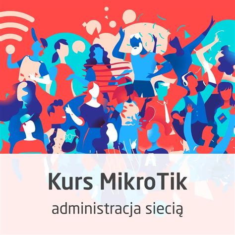 Kurs Mikrotik Administracja Sieci Od Podstaw Cena I Opinie Sklep