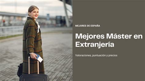 TOP 8 Mejores Máster en Extranjería de España Año 2023