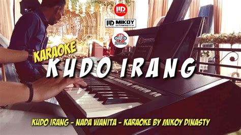 KUDO IRANG Karaoke Lirik Nada Wanita Versi DhutMix Karaoke Lagu