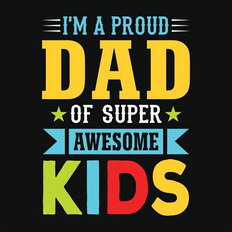 I'm a proud dad of super awesome kids - Fathers day quotes typographic ...