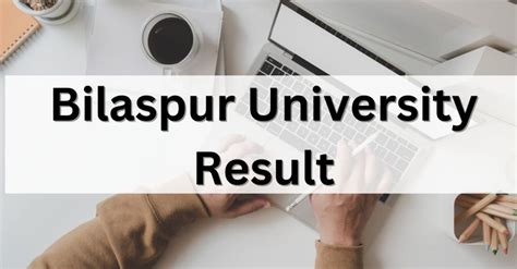 Bilaspur University Result 2023 (OUT) BA, B.Sc, B.Com Exam