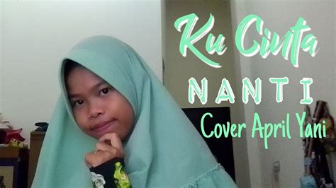 Ku Cinta Nanti Ashira Zamita Cover April Yani YouTube