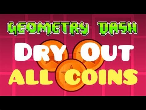 Dry Out ALL COINS Geometry Dash YouTube