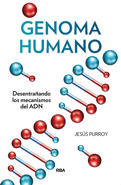 Genoma Humano Desentra Ando Los Mecanismos Del Adn Jes S Purroy