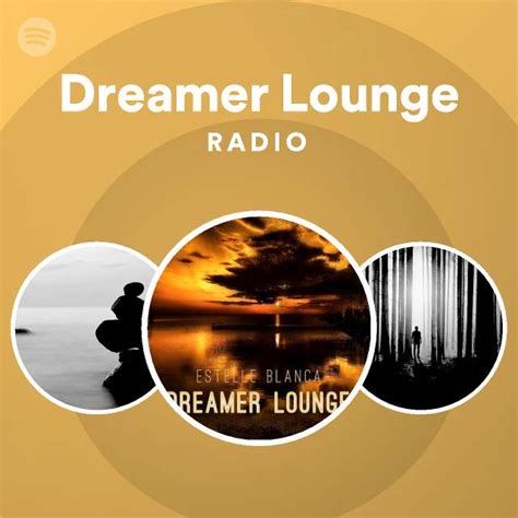 Dreamer Lounge Radio Playlist By Spotify Spotify