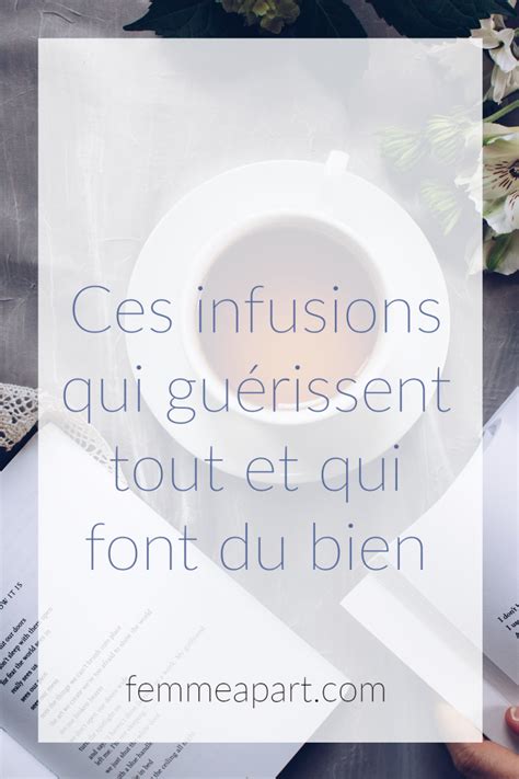 Ces infusions qui guérissent tout et qui font du bien Femme à part