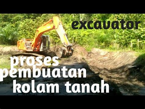 Proses Pembuatan Kolam Tanah Menggunakan Alat Berat Youtube