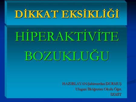 DİKKAT EKSİKLİĞİ HİPERAKTİVİTE BOZUKLUĞU DEHB Doç Dr Murat ELİÖZ