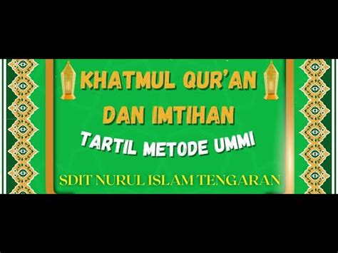 KHATMUL QURAN DAN IMTIHAN KE 9 TARTIL METODE UMMI SDIT NURUL ISLAM