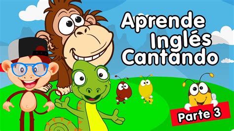 Aprender Ingl S Cantando Canciones Infantiles Parte Youtube