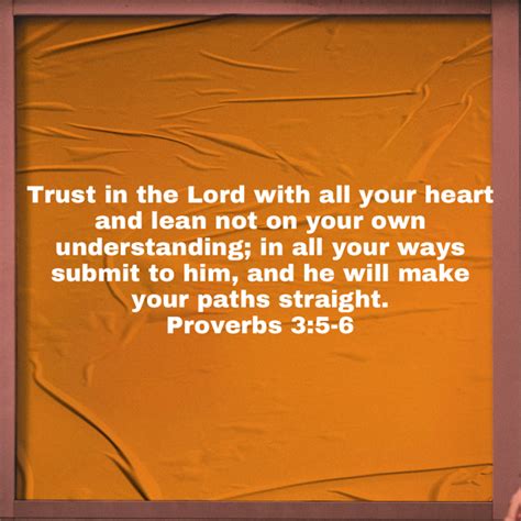 Proverbs 3 5 6 Trust In The Lord With All Your Heart And Lean Not On