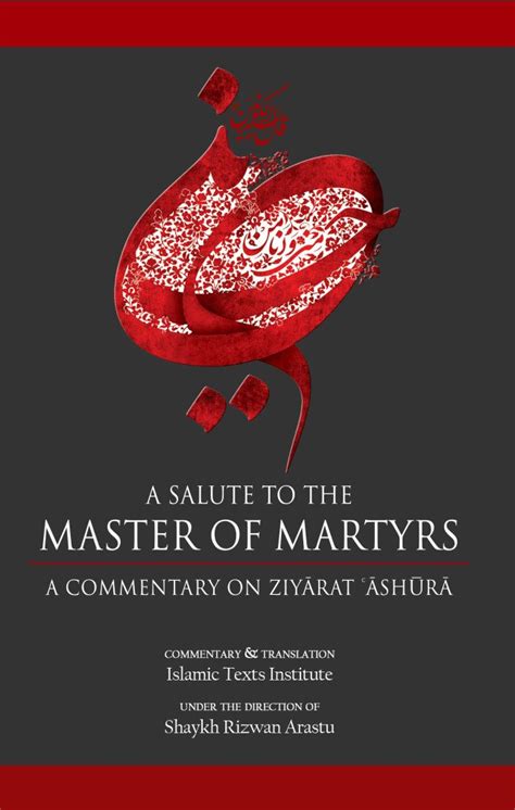 A Salute To The Master Of Martyrs A Commentary Of Ziyarat Ashura By Shaykh Rizwan Arastu