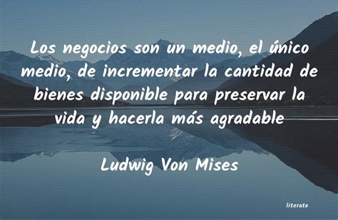 Ludwig Von Mises Los Negocios Son Un Medio El