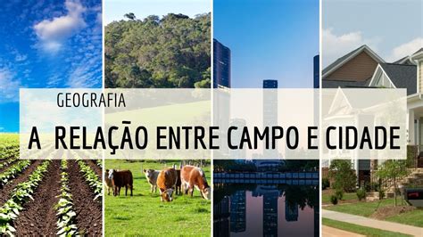Geografia: a relação entre campo e cidade. - YouTube