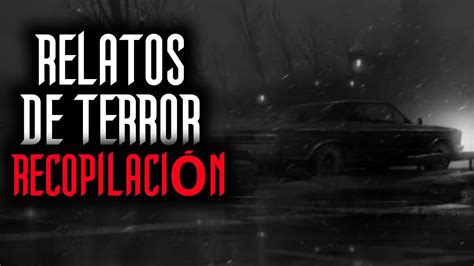 Relatos De Terror Recopilaci N Relatos Y Leyendas De Terror Youtube