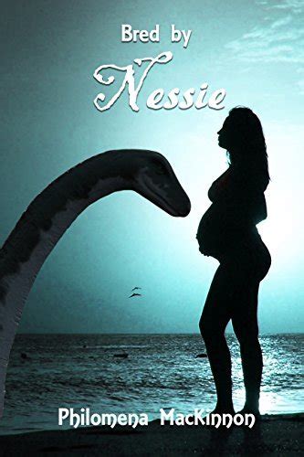 Bred By Nessie Monster Erotica By Philomena Mackinnon Goodreads