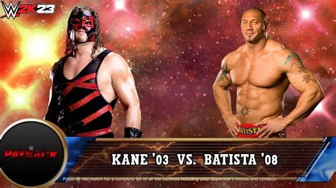 Full Match Kane 03 Vs Batista 08 Payback WWE 2K23 YouTube