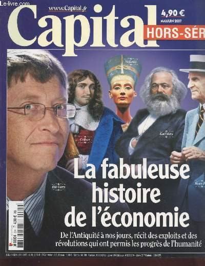 Capital Hors S Rie Mai Juin La Fabuleuse Histoire De L Conomie