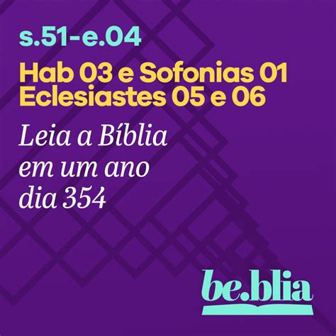 Dia 354 Habacuque 03 E Sofonias 01 Eclesiastes 05 E 06 Be Blia