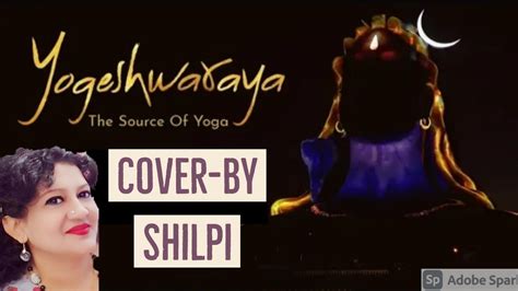 Yogeshwaraya Mahadevaya Female Version Sounds Of Isha Cover By