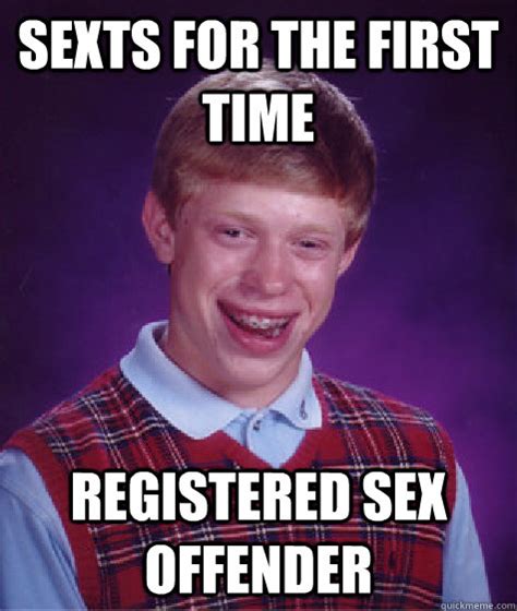 Sexts For The First Time Registered Sex Offender Bad Luck Brian