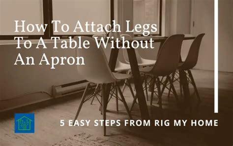 How To Attach Legs To A Table Without An Apron 5 Easy Steps