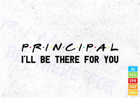 Principal Ill Be There For You Vector T Shirt Designs Png Svg Files Vectortshirtdesigns